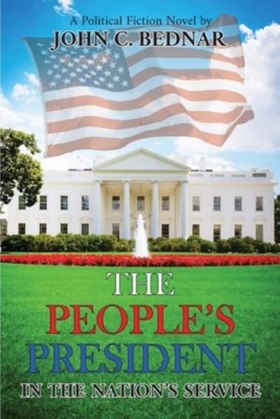 Cover for John C Bednar · The People's President: In the Nation's Service (Pocketbok) (2021)