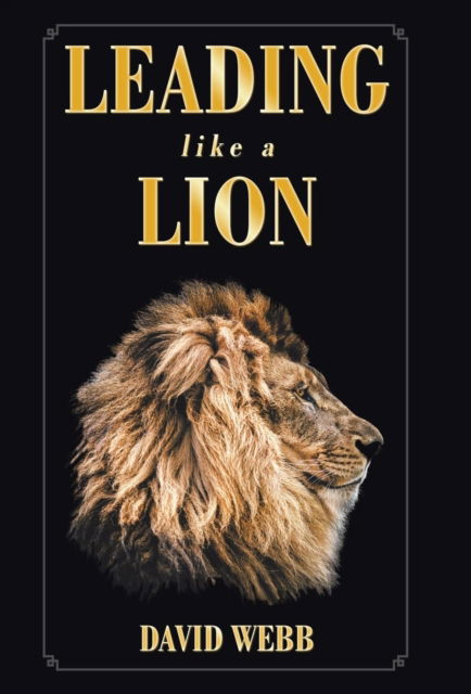 Cover for David Webb · Leading Like a Lion (Hardcover Book) (2019)