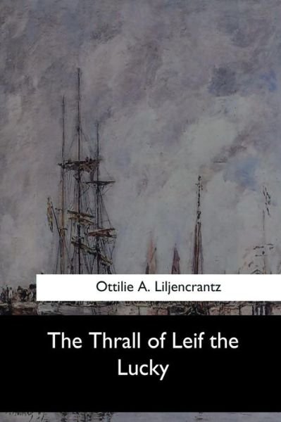 Cover for Ottilie A Liljencrantz · The Thrall of Leif the Lucky (Paperback Book) (2017)