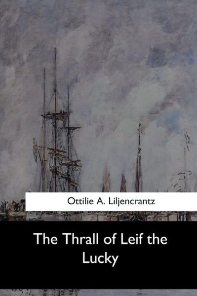 Cover for Ottilie A Liljencrantz · The Thrall of Leif the Lucky (Taschenbuch) (2017)