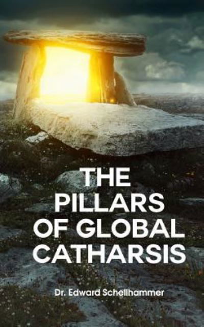 Cover for Edward Schellhammer · The Pillars For Global Catharsis (Taschenbuch) (2017)
