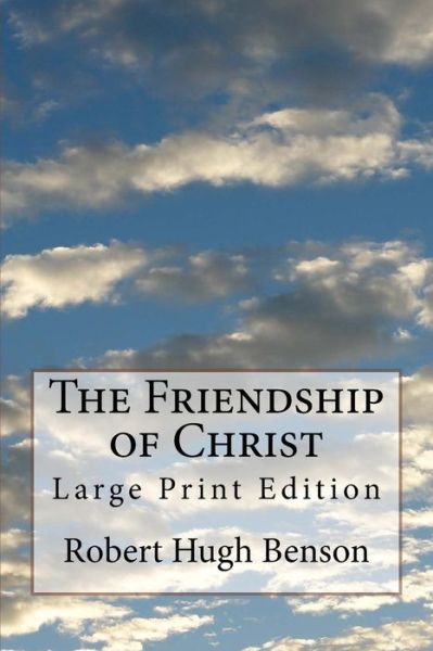 Cover for Msgr Robert Hugh Benson · The Friendship of Christ (Pocketbok) (2017)