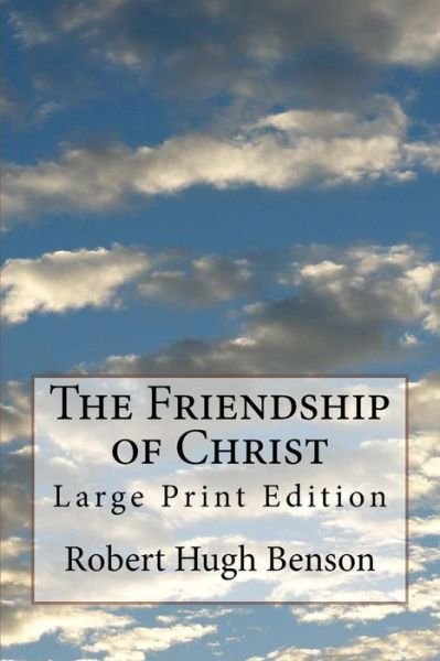Cover for Msgr Robert Hugh Benson · The Friendship of Christ (Taschenbuch) (2017)