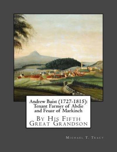 Andrew Buist (1727-1815) - Michael T Tracy - Książki - Createspace Independent Publishing Platf - 9781982000431 - 24 grudnia 2017