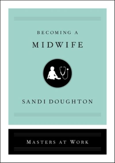 Cover for Sandi Doughton · Becoming a Midwife - Masters at Work (Hardcover Book) (2020)