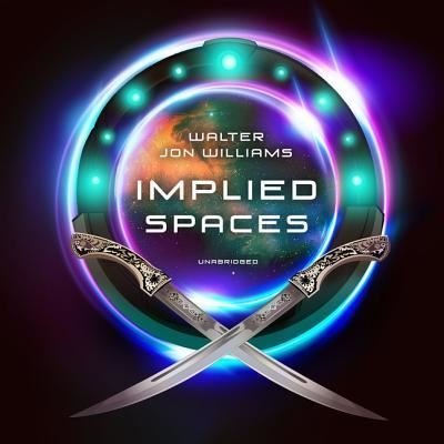 Cover for Walter Jon Williams · Implied Spaces (CD) (2019)
