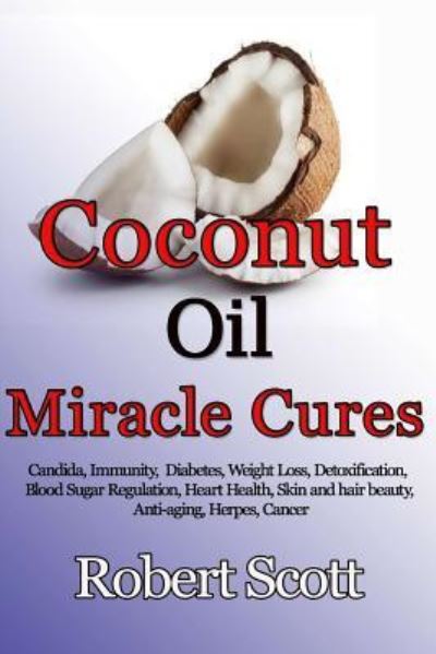 Cover for Robert Scott · Coconut oil miracle cures (Paperback Book) (2018)