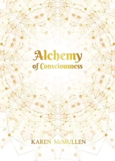 Cover for Karen McMullen · Alchemy of Consciousness (Paperback Book) (2019)