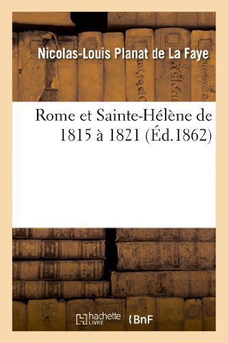 Cover for Planat De La Faye-n-l · Rome et Sainte-helene De 1815 a 1821 (Paperback Book) [French edition] (2013)