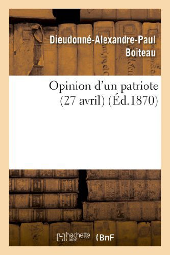 Cover for Boiteau-d-a-p · Opinion D'un Patriote (27 Avril) (French Edition) (Paperback Book) [French edition] (2013)