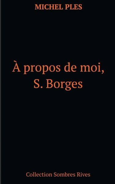 Cover for Michel Ples · A propos de moi, S. Borges (Paperback Book) (2018)