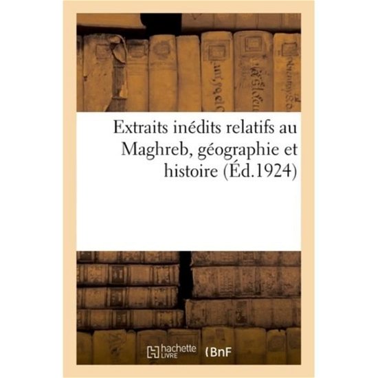 Cover for Edmond Fagnan · Extraits Inedits Relatifs Au Maghreb, Geographie Et Histoire (Paperback Bog) (2018)