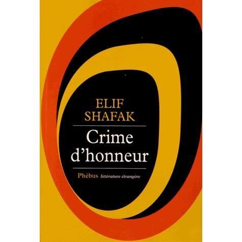 Crime d'honneur (Prix Relay des Voyageurs 2013) - Elif Shafak - Produtos - Phebus - 9782752907431 - 7 de março de 2013