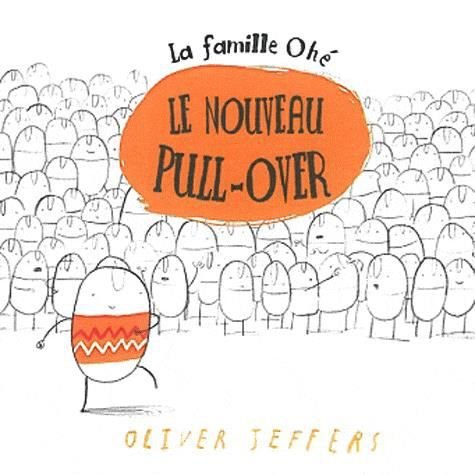 Cover for Oliver Jeffers · La famille Ohe: Le nouveau pull-over (Hardcover Book) (2017)