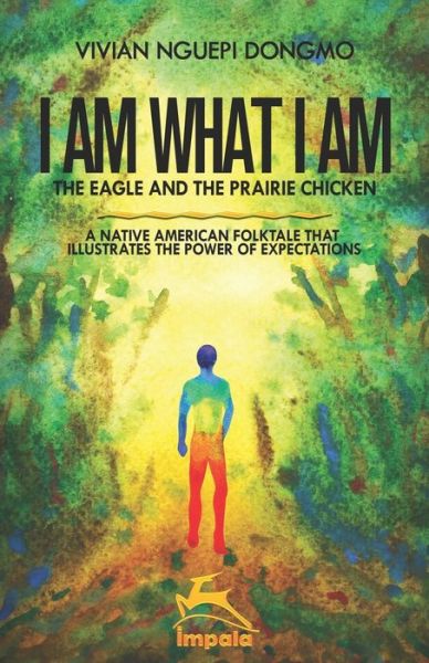 Cover for Vivian Nguepi Dongmo · I Am What I Am: The eagle and the prairie chicken (Paperback Book) (2021)