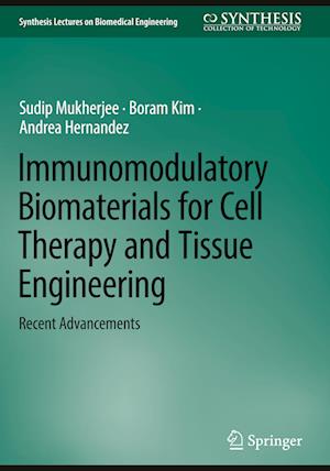 Cover for Sudip Mukherjee · Immunomodulatory Biomaterials for Cell Therapy and Tissue Engineering: Recent Advancements - Synthesis Lectures on Biomedical Engineering (Hardcover Book) [2024 edition] (2024)