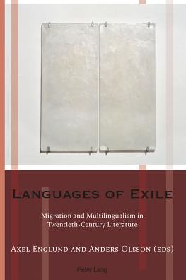 Languages of Exile: Migration and Multilingualism in Twentieth-Century Literature - Exile Studies - - Books - Peter Lang AG, Internationaler Verlag de - 9783034309431 - October 25, 2013