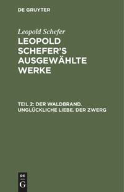 Cover for Leopold Schefer · Waldbrand. Unglckliche Liebe. der Zwerg (N/A) (1901)
