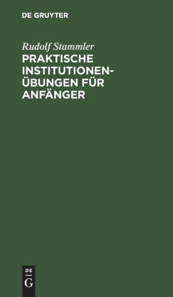 Cover for Rudolf Stammler · Praktische Institutionenübungen Für Anfänger (Book) (1901)