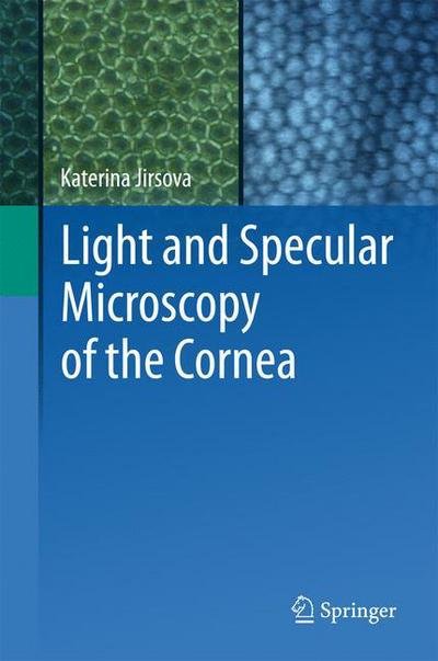 Katerina Jirsova · Light and Specular Microscopy of the Cornea (Hardcover Book) [1st ed. 2017 edition] (2018)
