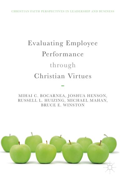 Cover for Mihai C. Bocarnea · Evaluating Employee Performance through Christian Virtues - Christian Faith Perspectives in Leadership and Business (Hardcover Book) [1st ed. 2018 edition] (2018)