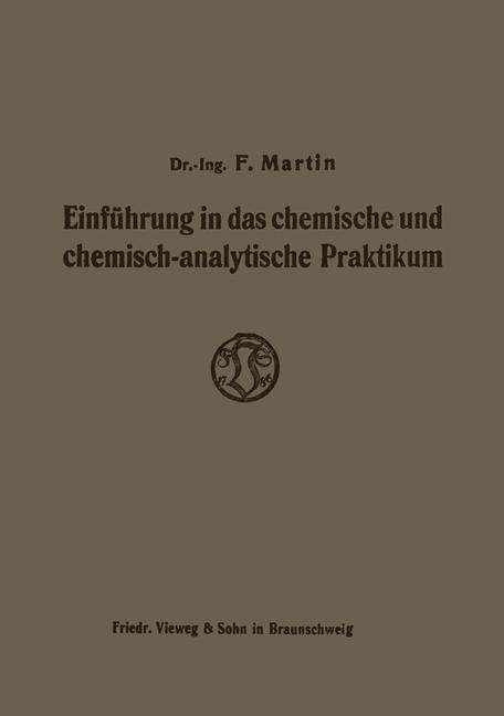 Einfuhrung in Das Chemische Und Chemisch-Analytische Praktikum - Friedrich Martin - Books - Vieweg+teubner Verlag - 9783322981431 - 1920
