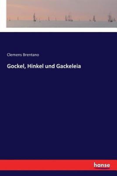 Gockel, Hinkel und Gackeleia - Clemens Brentano - Książki - Hansebooks - 9783337352431 - 23 listopada 2017