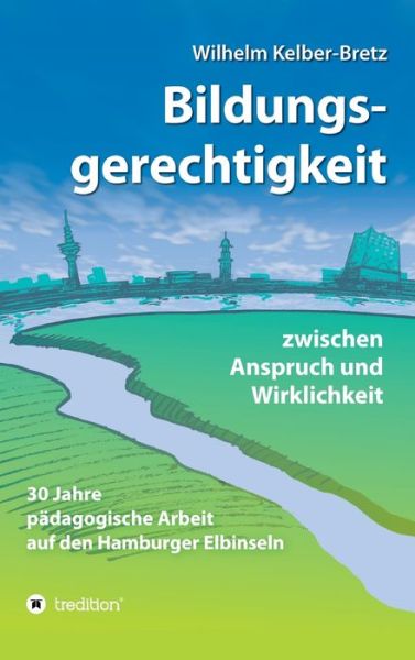 Cover for Wilhelm Kelber-Bretz · Bildungsgerechtigkeit - zwischen Anspruch und Wirklichkeit (Hardcover Book) (2021)