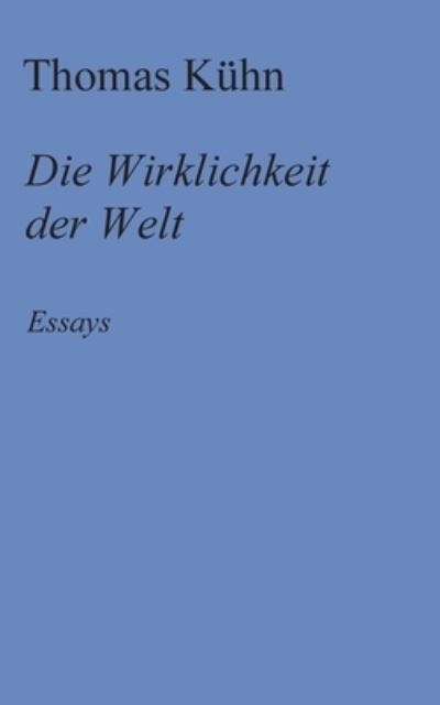 Cover for Thomas Kuhn · Die Wirklichkeit der Welt (Paperback Bog) (2021)