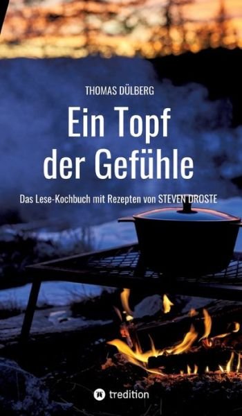 Ein Topf der Gefühle - Thomas Dülberg - Kirjat - tredition - 9783347715431 - keskiviikko 16. marraskuuta 2022