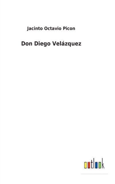 Cover for Jacinto Octavio Picon · Don Diego Velazquez (Innbunden bok) (2022)