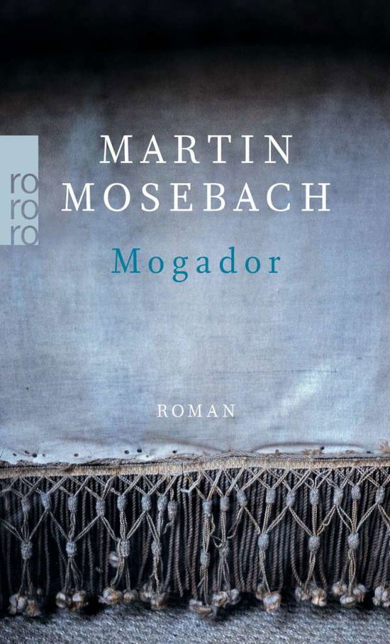 Mogador - Martin Mosebach - Books - Rowohlt Taschenbuch Verlag GmbH - 9783499272431 - January 9, 2018