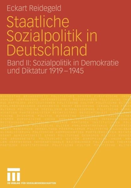 Cover for Eckart Reidegeld · Staatliche Sozialpolitik in Deutschland: Band II: Sozialpolitik in Demokratie Und Diktatur 1919 - 1945 (Pocketbok) [2006 edition] (2006)