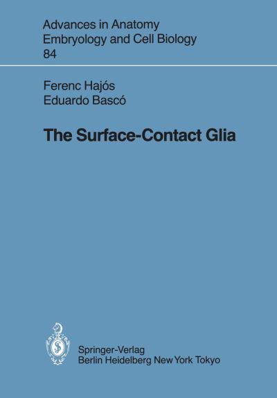 The Surface-Contact Glia - Advances in Anatomy, Embryology and Cell Biology - F. Hajos - Bücher - Springer-Verlag Berlin and Heidelberg Gm - 9783540132431 - 1. Mai 1984