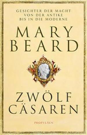 Zwölf Cäsaren - Mary Beard - Books - Propyläen Verlag - 9783549100431 - April 1, 2022