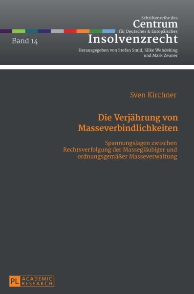 Cover for Sven Kirchner · Die Verjaehrung Von Masseverbindlichkeiten: Spannungslagen Zwischen Rechtsverfolgung Der Masseglaeubiger Und Ordnungsgemaesser Masseverwaltung - Schriftenreihe Des Centrum Fuer Deutsches Und Europaeisches (Hardcover Book) (2016)