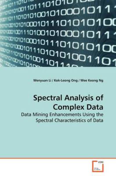 Cover for Wenyuan Li · Spectral Analysis of Complex Data: Data Mining Enhancements Using the Spectral Characteristics of Data (Paperback Book) (2009)