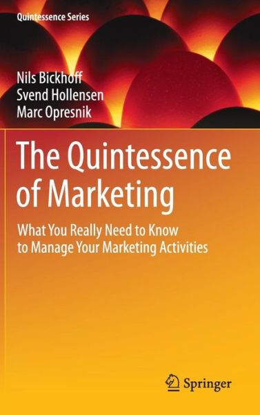 Cover for Nils Bickhoff · The Quintessence of Marketing: What You Really Need to Know to Manage Your Marketing Activities - Quintessence Series (Hardcover Book) (2014)