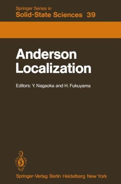 Cover for Y Nagaoka · Anderson Localization: Proceedings of the Fourth Taniguchi International Symposium, Sanda-shi, Japan, November 3-8, 1981 - Springer Series in Solid-State Sciences (Pocketbok) [Softcover reprint of the original 1st ed. 1982 edition] (2012)