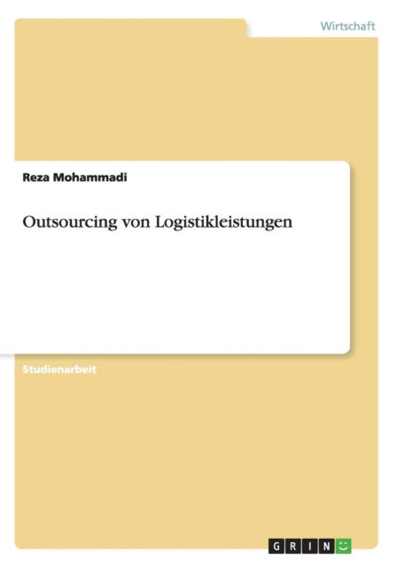 Cover for Reza Mohammadi · Outsourcing Von Logistikleistungen (Taschenbuch) [German edition] (2013)