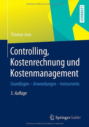 Cover for Thomas Joos · Controlling, Kostenrechnung Und Kostenmanagement: Grundlagen - Anwendungen - Instrumente (Paperback Book) [5th 5. Aufl. 2014 edition] (2014)