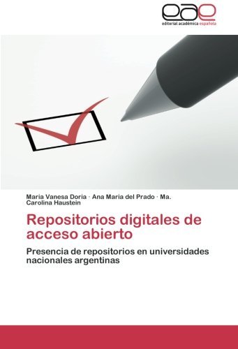 Cover for Ma. Carolina Haustein · Repositorios Digitales De Acceso Abierto: Presencia De Repositorios en Universidades Nacionales Argentinas (Taschenbuch) [Spanish edition] (2014)