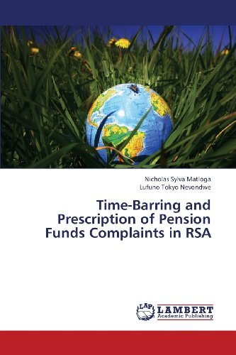 Time-barring and Prescription of Pension Funds Complaints in Rsa - Lufuno Tokyo Nevondwe - Bücher - LAP LAMBERT Academic Publishing - 9783659355431 - 26. Februar 2013