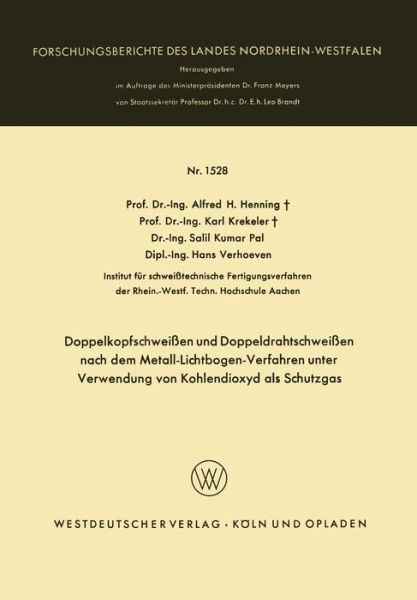 Cover for Alfred H Henning · Doppelkopfschweissen Und Doppeldrahtschweissen Nach Dem Metall-Lichtbogen-Verfahren Unter Verwendung Von Kohlendioxyd ALS Schutzgas - Forschungsberichte Des Landes Nordrhein-Westfalen (Taschenbuch) [1966 edition] (1966)