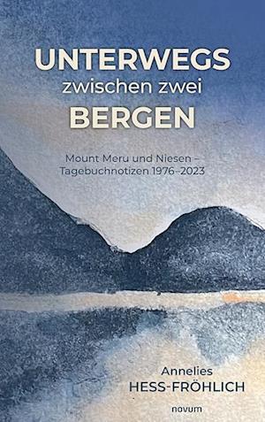 Cover for Annelies Hess-Fröhlich · Unterwegs zwischen zwei Bergen (Book) (2025)