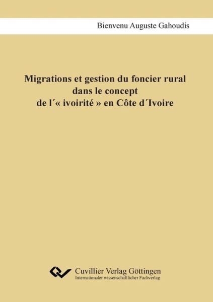 Cover for Bienvenu-Auguste Gahoudis · Migrations et gestion du foncier rural dans le concept de l ivoirite en Cote dIvoire (Paperback Book) (2020)