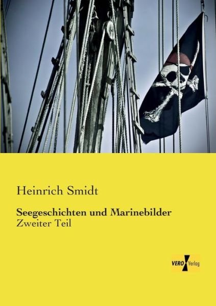Cover for Heinrich Smidt · Seegeschichten Und Marinebilder: Zweiter Teil (Volume 2) (German Edition) (Taschenbuch) [German edition] (2014)
