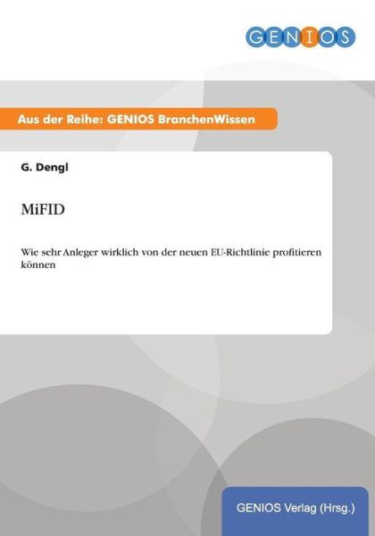 Cover for G Dengl · MiFID: Wie sehr Anleger wirklich von der neuen EU-Richtlinie profitieren koennen (Paperback Book) (2015)