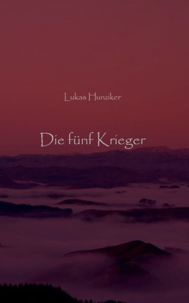 Cover for Hunziker · Die fünf Krieger (Book) (2016)