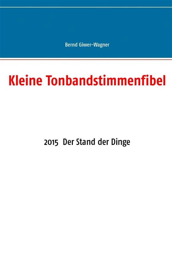 Kleine Tonbandstimmenfibel - Giwer-Wagner - Bøker -  - 9783739222431 - 15. januar 2016